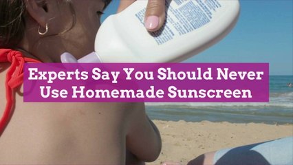 Experts Say You Should Never Use Homemade Sunscreen
