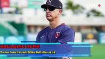 Twins bench coach Mike Bell d at 46