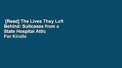 [Read] The Lives They Left Behind: Suitcases from a State Hospital Attic  For Kindle