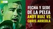 Revelan la fecha y sede de la pelea entre Andy Ruiz vs Chris Arreola