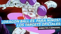 ¿Dragon Ball es para niños? - Analizamos sus targets oficiales - Directo Z 01x30