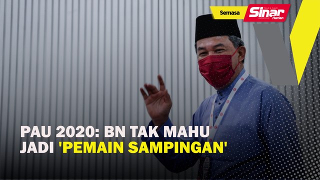 PAU 2020: BN tak mahu jadi 'pemain sampingan'