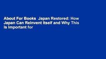 About For Books  Japan Restored: How Japan Can Reinvent Itself and Why This Is Important for
