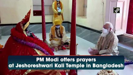 PM Modi offers prayers at Jeshoreshwari Kali Temple in Bangladesh