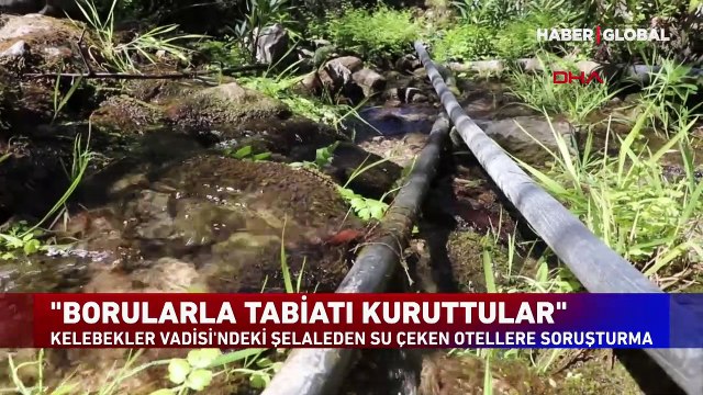 Kelebekler Vadisi'ndeki şelaleden su çeken otellere soruşturma