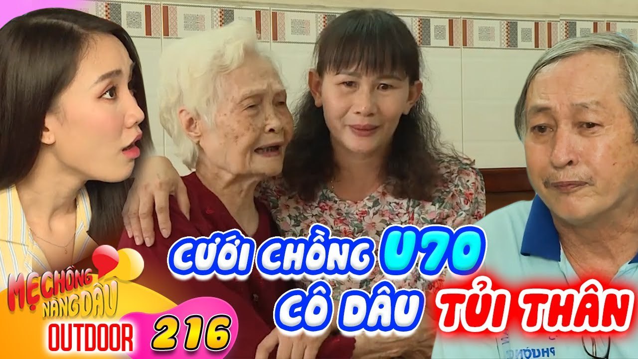 Mẹ Chồng Nàng Dâu 216 I Cưới chồng U70 hơn 22 tuổi, cô dâu BẬT KHÓC NỨC NỞ chỉ dám mơ về bố mẹ ở nhà