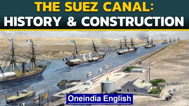 Suez Canal: History & construction of the key trade link | Oneindia News