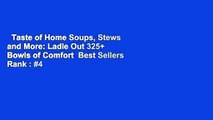 Taste of Home Soups, Stews and More: Ladle Out 325  Bowls of Comfort  Best Sellers Rank : #4