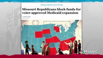 Missouri Republicans Refuse To Honor Vote On Medicaid Expansion - Rachel Maddow