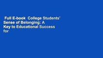 Full E-book  College Students' Sense of Belonging: A Key to Educational Success for All Students