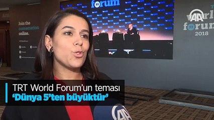 TRT World Forum'un teması ‘Dünya 5’ten büyüktür’