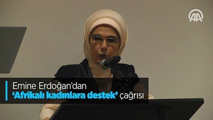 Emine Erdoğan’dan "Afrikalı kadınlara destek" çağrısı