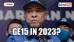 Zahid expects GE15 in 2023, urges party to 'do something'