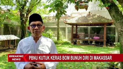 Aksi Bom Bunuh Diri Terjadi Depan Gereja di Makassar, PBNU: Amat Menjijikan