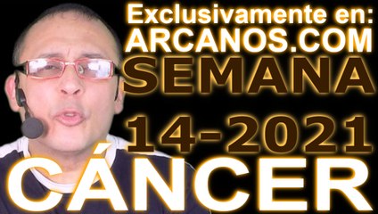 CANCER - Horóscopo ARCANOS.COM 28 de marzo al 3 de abril de 2021 - Semana 14