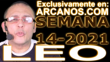 LEO - Horóscopo ARCANOS.COM 28 de marzo al 3 de abril de 2021 - Semana 14