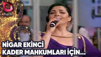 Nigar Ekinci Kader Mahkumları İçin... | 17 Aralık 2012
