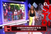 Parejas internacionales unidas por el TiK Tok