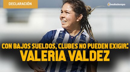Con bajos sueldos y sólo unas privilegiadas, clubes no pueden exigir: Valeria Valdez