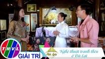 Việt Nam mến yêu - Tập 156: Nghệ thuật tranh thêu ở Đà Lạt