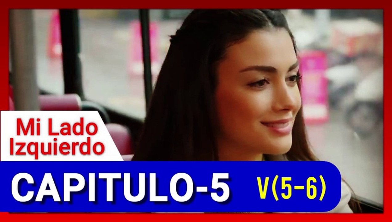 Mi Lado Izquierdo (Sol Yanim), CAPITULO-5 V(5 de 6), NOVELA TURCA CON SUBTITULOS EN ESPAÑOL 2021