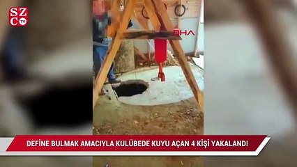 Define bulmak amacıyla kulübede kuyu açan 4 kişi suçüstü yakalandı