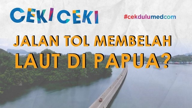 [Ceki-ceki] Benarkah Jalan Tol Membelah Laut di Papua? Ini Faktanya