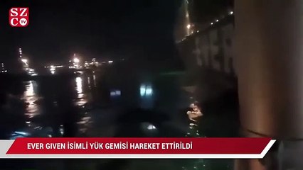 Ever Given isimli yük gemisi hareket ettirildi