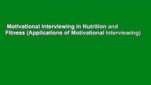 Motivational Interviewing in Nutrition and Fitness (Applications of Motivational Interviewing)