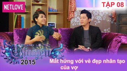 Nghìn Lẻ Một Chuyện - Tập 08: Mất hứng với vẻ đẹp nhân tạo của vợ