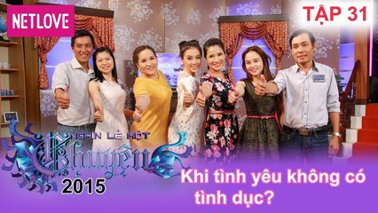 Nghìn Lẻ Một Chuyện - Tập 31: Khi tình yêu không có tình dục?