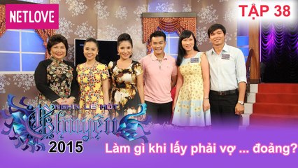 Nghìn Lẻ Một Chuyện - Tập 38: Làm gì khi lấy phải vợ đoảng?