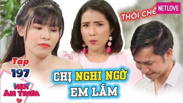 Hẹn Ăn Trưa - Tập 197: Nàng bị Cát Tường NGHI NGỜ GIỚI TÍNH, chưa gặp đã KHÔNG THÍCH bạn trai
