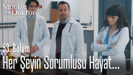 Her şeyin sorumlusu hayat... - Mucize Doktor 53. Bölüm