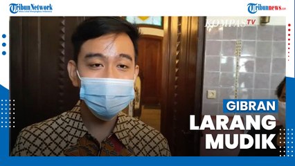 Gibran Larang Warga agar Tidak Mudik karena Tak Ingin Solo Kembali Jadi Zona Merah