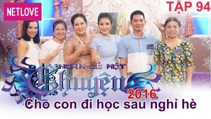 Nghìn Lẻ Một Chuyện - Tập 94: Cho con đi học sau nghỉ hè