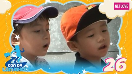 Con Đã Lớn Khôn - Tập 26: Những chàng trai nghịch ngợm - Bé Xuân Minh, Hải Anh