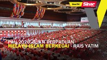 SINAR PM: PAU 2020: Bukti perpaduan Melayu-Islam berkecai - Rais Yatim
