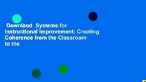 Downlaod  Systems for Instructional Improvement: Creating Coherence from the Classroom to the