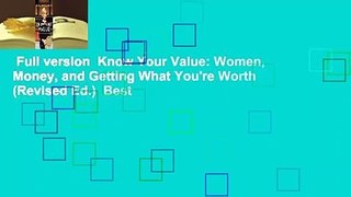 Full version  Know Your Value: Women, Money, and Getting What You're Worth (Revised Ed.)  Best