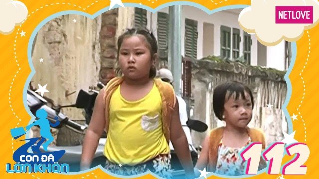 Con Đã Lớn Khôn - Tập 112: Cặp chị em đối nghịch - Bé Tép, Lily