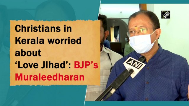 Christians in Kerala worried about ‘Love Jihad’: BJP’s Muraleedharan