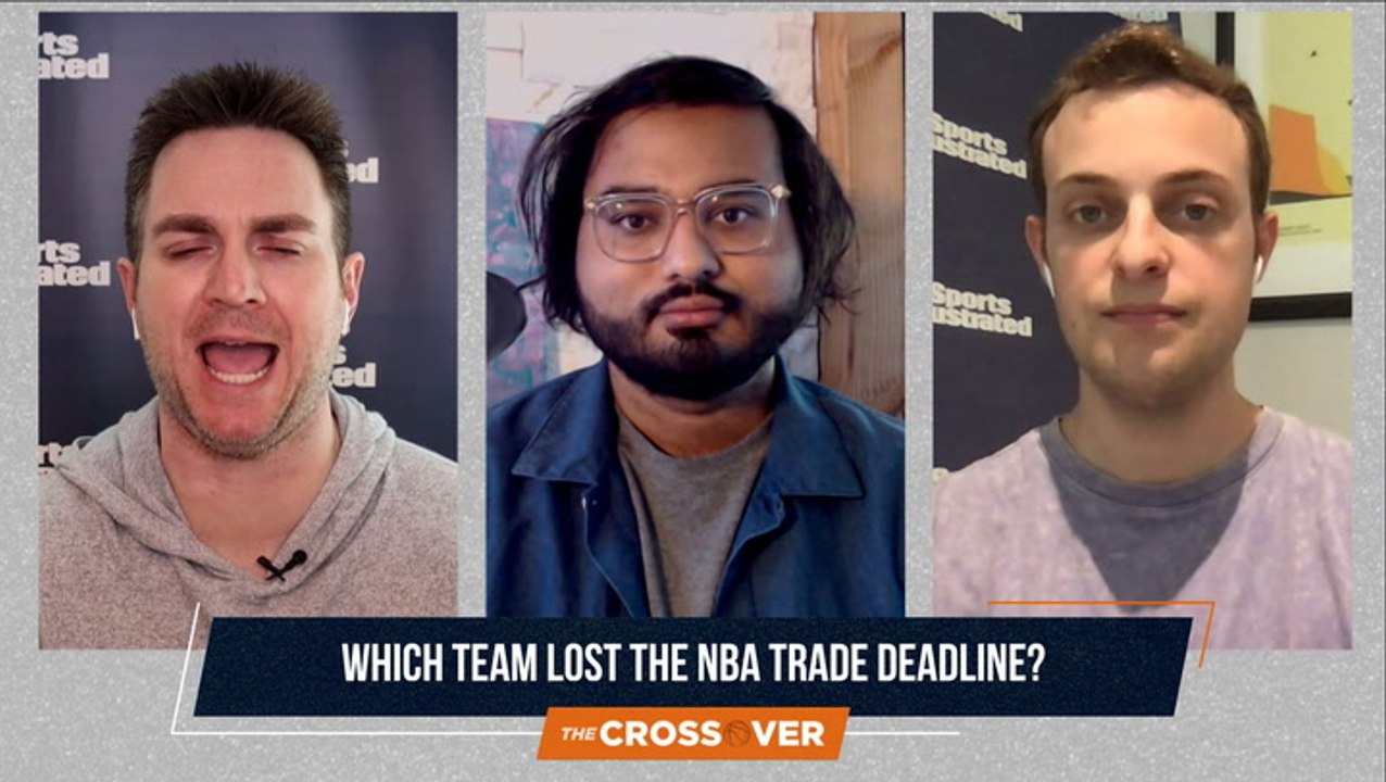 The Crossover: Which Team 'Lost' the NBA Trade Deadline?