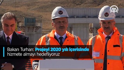 Bakan Turhan: Projeyi 2020 yılı içerisinde hizmete almayı hedefliyoruz