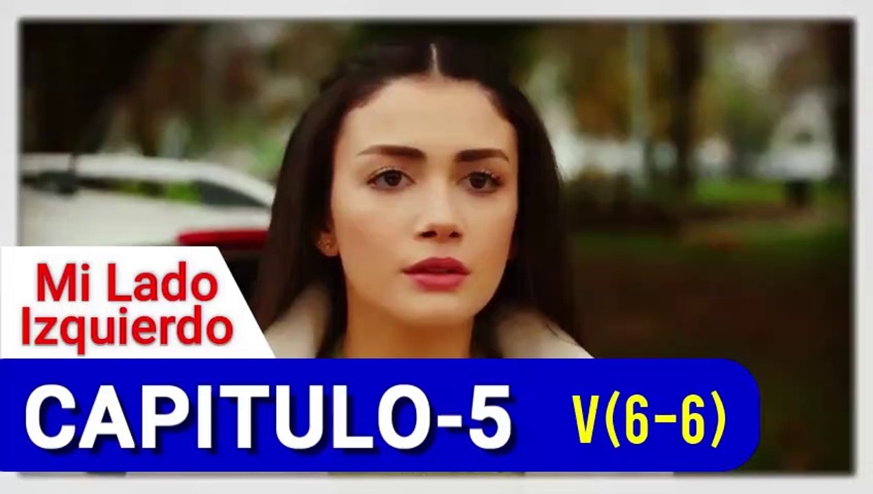 Mi Lado Izquierdo (Sol Yanim), CAPITULO-5 V(6de6), SERIE TURCA CON SUBTITULOS EN ESPAÑOL 2021