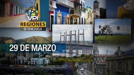 Regiones de Venezuela - Lunes 29 de Marzo de 2021