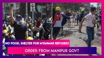 Myanmar Protests: Manipur Government Orders Civil Society Not To Give Food, Shelter To Refugees