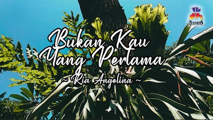 Ria Angelina - Bukan Kau Yang Pertama (Official Lyric Video)