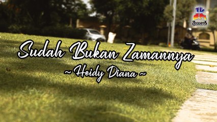 Heidy Diana - Sudah Bukan Zamannya (Official Lyric Video)