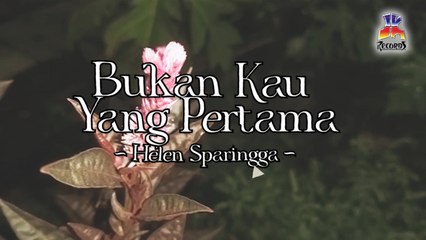 Helen Sparingga - Bukan Kau Yang Pertama (Official Lyric Video)